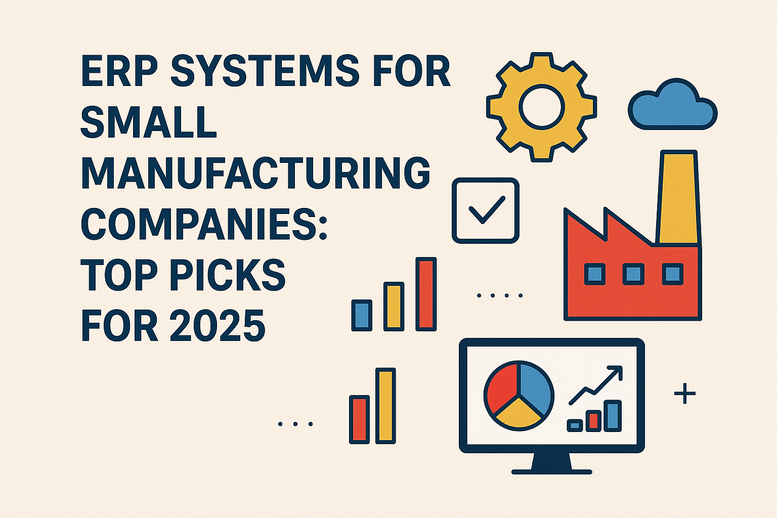 ERP Systems for Small Manufacturing Companies: Top Picks for 2025